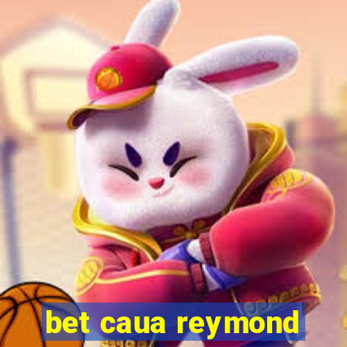 bet caua reymond